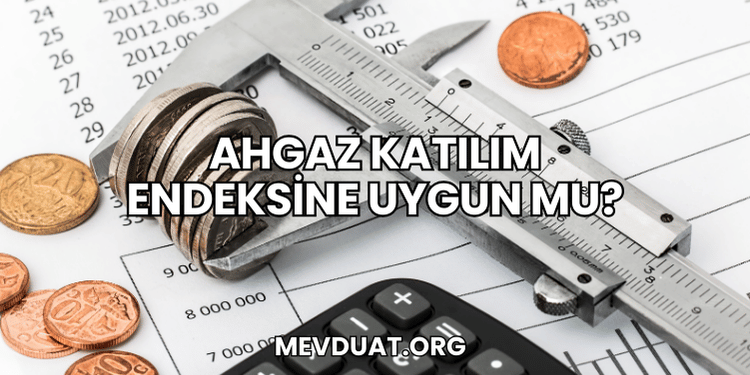 Ahgaz Katılım Endeksine Uygun mu?
