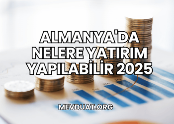 Almanya'da Nelere Yatırım Yapılabilir 2025