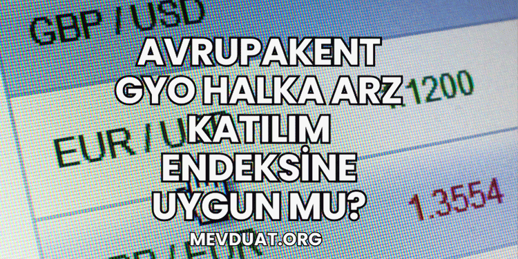 Avrupakent GYO Halka Arz Katılım Endeksine Uygun mu?