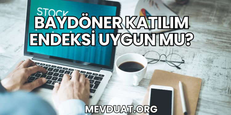Baydöner Katılım Endeksi Uygun mu?