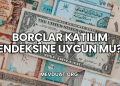 Borçlar Katılım Endeksine Uygun mu?
