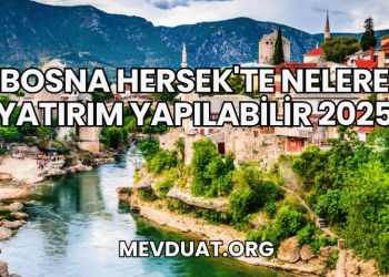Bosna Hersek'te Nelere Yatırım Yapılabilir 2025