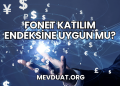 Fonet Katılım Endeksine Uygun mu?