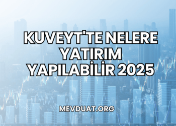 Kuveyt'te Nelere Yatırım Yapılabilir 2025