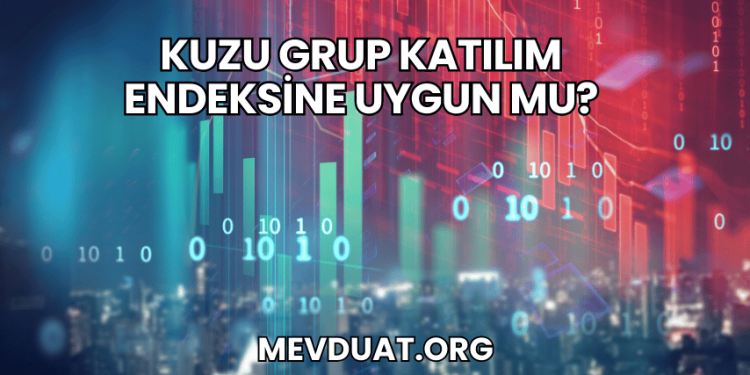 Kuzu Grup Katılım Endeksine Uygun mu?
