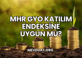 MHR GYO Katılım Endeksine Uygun mu?
