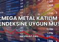 Mega Metal Katılım Endeksine Uygun mu?