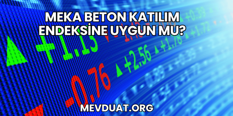 Meka Beton Katılım Endeksine Uygun mu?