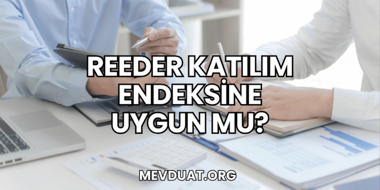 Reeder Katılım Endeksine Uygun mu?