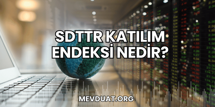SDTTR Katılım Endeksi Nedir?