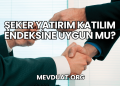 Şeker Yatırım Katılım Endeksine Uygun mu?