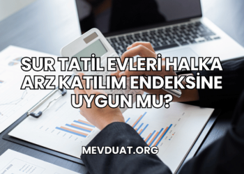 Sur Tatil Evleri Halka Arz Katılım Endeksine Uygun mu?