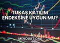 Tukaş Katılım Endeksine Uygun mu?