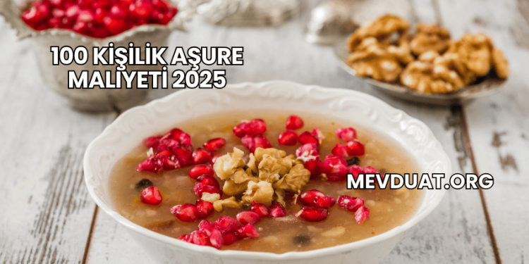 100 Kişilik Aşure Maliyeti 2025