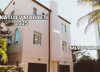 3 Katlı Ev Maliyeti 2025