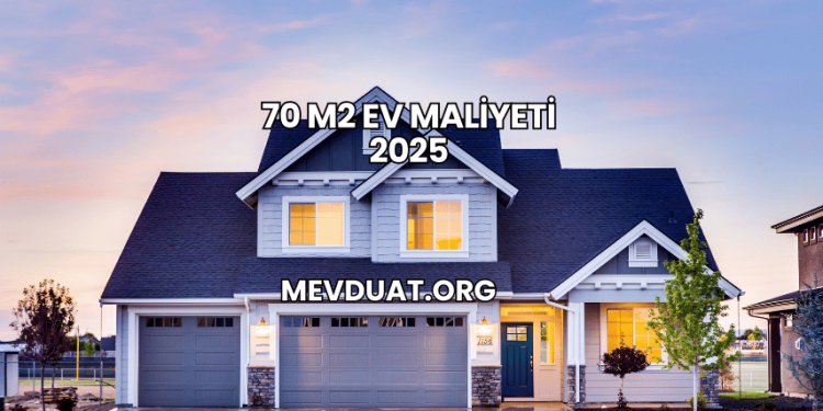 70 m2 Ev Maliyeti 2025