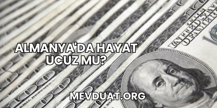 Almanya'da Hayat Ucuz mu?