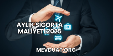 Aylık Sigorta Maliyeti 2025