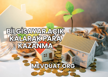 Bilgisayar Açık Kalarak Para Kazanma