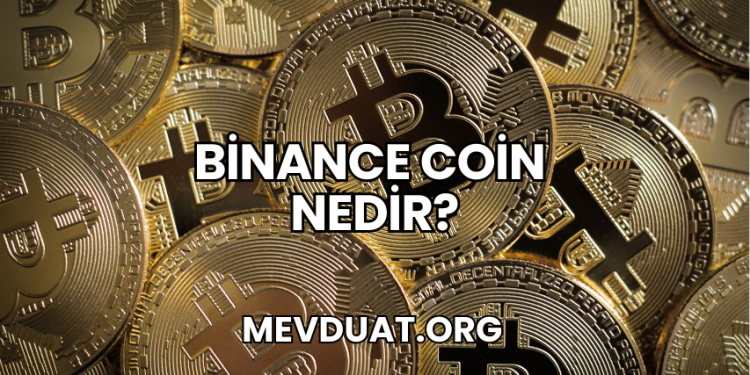 Binance Coin Nedir?