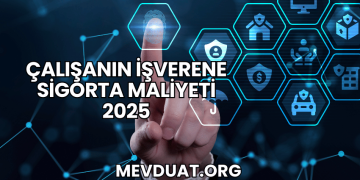 Çalışanın İşverene Sigorta Maliyeti 2025