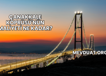Çanakkale Köprüsü'nün Maliyeti Ne Kadar?