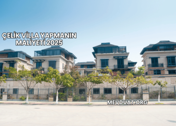 Çelik Villa Yapmanın Maliyeti 2025