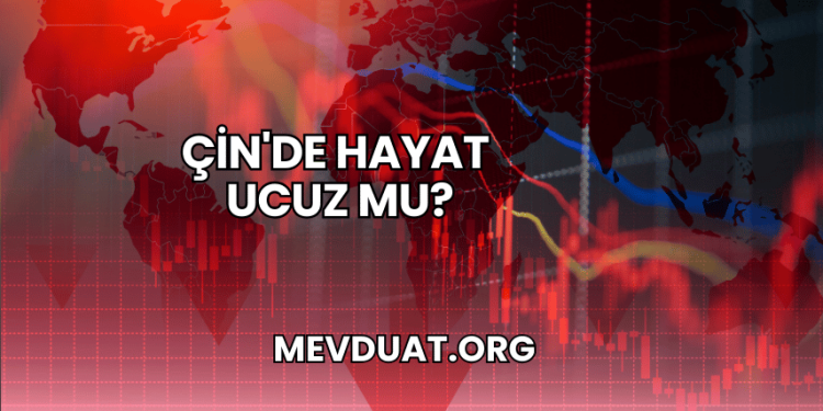 Çin'de Hayat Ucuz mu?