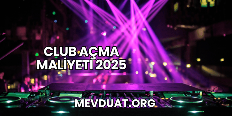 Club Açma Maliyeti 2025