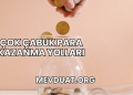 Çok Çabuk Para Kazanma Yolları