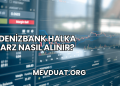 DenizBank Halka Arz Nasıl Alınır?
