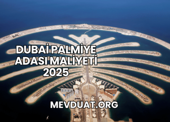 Dubai Palmiye Adası Maliyeti 2025