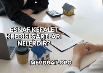 Esnaf Kefalet Kredisi Şartları Nelerdir?