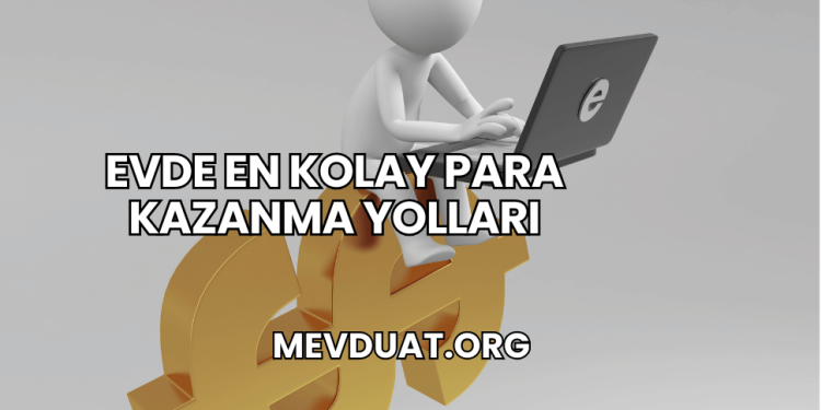 Evde En Kolay Para Kazanma Yolları