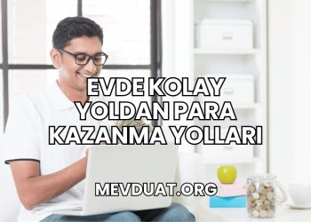 Evde Kolay Yoldan Para Kazanma Yolları