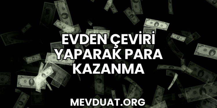 Evden Çeviri Yaparak Para Kazanma