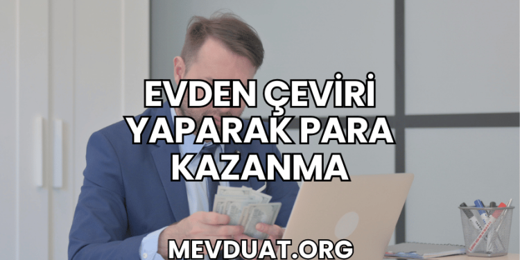 Evden Çeviri Yaparak Para Kazanma