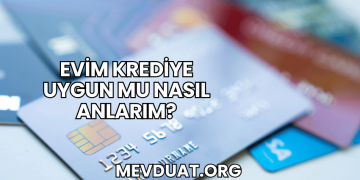 Evim Krediye Uygun mu Nasıl Anlarım?