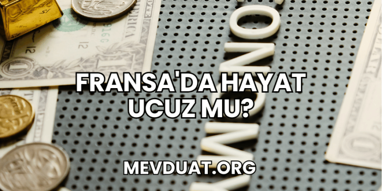 Fransa'da Hayat Ucuz mu?