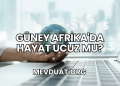 Güney Afrika'da Hayat Ucuz mu?