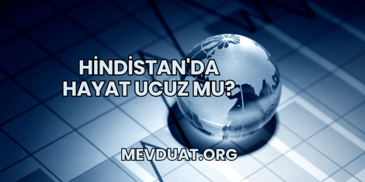 Hindistan'da Hayat Ucuz mu?