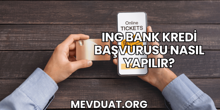 ING Bank Kredi Başvurusu Nasıl Yapılır?