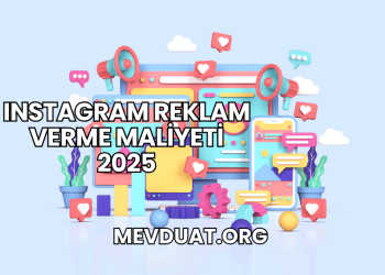 Instagram Reklam Verme Maliyeti 2025