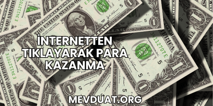 İnternetten Tıklayarak Para Kazanma