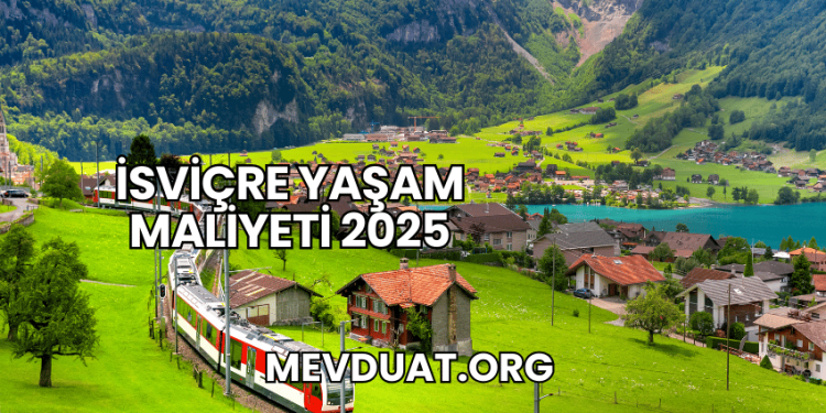İsviçre Yaşam Maliyeti 2025