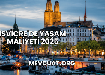 İsviçre'de Yaşam Maliyeti 2025