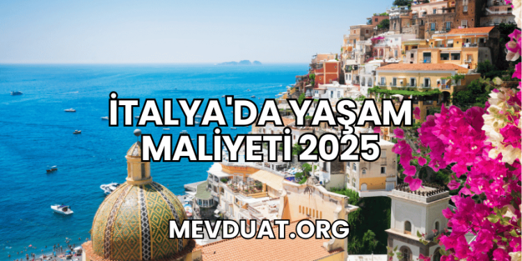 İtalya'da Yaşam Maliyeti 2025