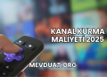 Kanal Kurma Maliyeti 2025