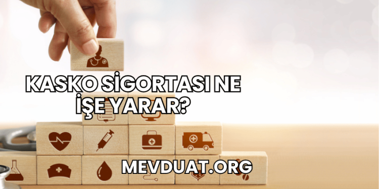 Kasko Sigortası Ne İşe Yarar?