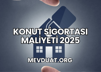 Konut Sigortası Maliyeti 2025